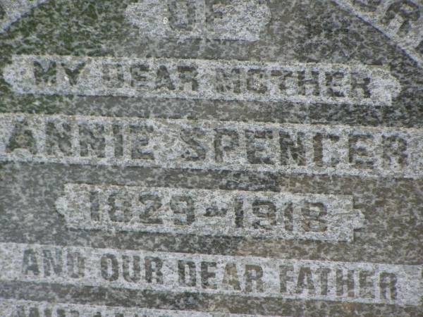 Annie SPENCER,  | mother,  | 1829 - 1918;  | William SPENCER,  | father,  | 1832 - 1886;  | Kilkivan cemetery, Kilkivan Shire  | 