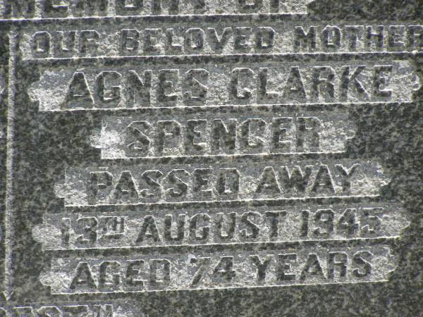 William Edward SPENCER,  | husband father stepfather,  | died 11 June 1919 aged 57 years;  | Agnes Clarke SPENCER,  | mother,  | died 13 Aug 1945 aged 74 years;  | Kilkivan cemetery, Kilkivan Shire  | 