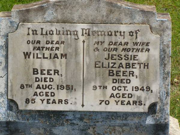 William BEER,  | father,  | died 8 Aug 1951 aged 85 years;  | Jessie Elizabeth BEER,  | wife mother,  | died 9 Oct 1949 aged 70 years;  | Kilkivan cemetery, Kilkivan Shire  | 