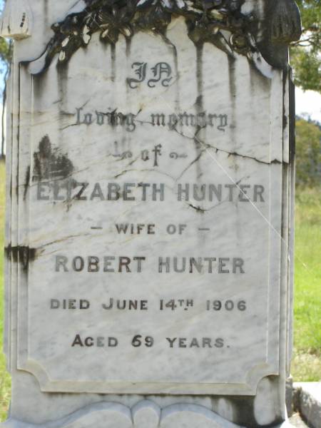 Elizabeth HUNTER,  | wife of Robert HUNTER,  | died 14 June 1906 aged 69 years;  | Robert HUNTER,  | died 6 Feb 1917 aged 80 years;  | Kilkivan cemetery, Kilkivan Shire  | 