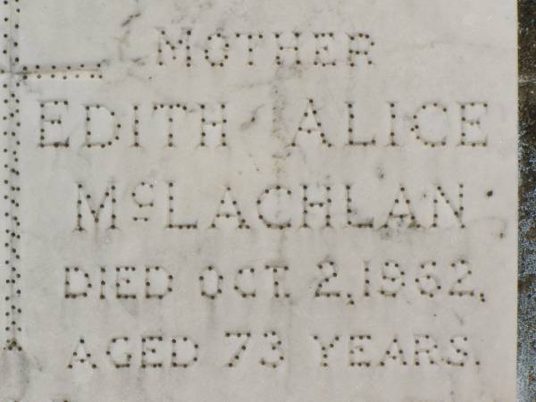 John Henry MCLACHLAN,  | father,  | died 11 Aug 1963 aged 85 years;  | Edith Alice MCLACHLAN,  | mother,  | died 2 Oct 1962 aged 73 years;  | Kilkivan cemetery, Kilkivan Shire  | 