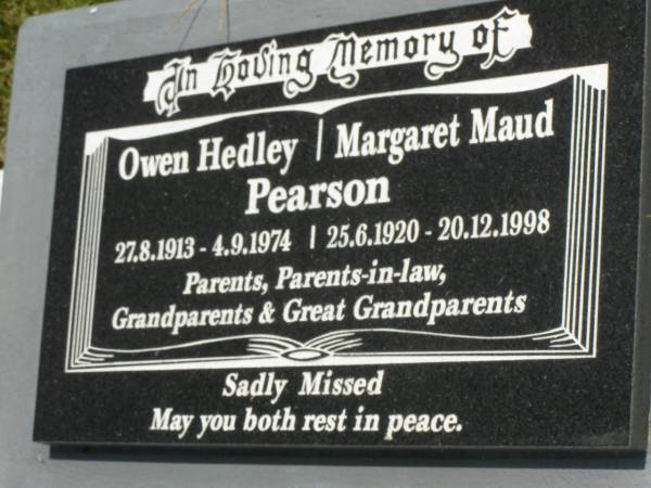 parents parents-in-law grandparents great-grandparents;  | Owen Headley PEARSON,  | 27-8-1913 - 4-9-1974;  | Margaret Maud PEARSON,  | 25-6-1920 - 20-12-1998;  | Kilkivan cemetery, Kilkivan Shire  | 