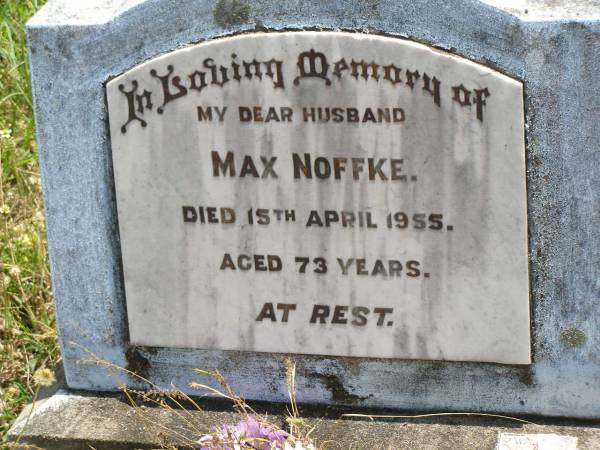 Max NOFFKE,  | husband,  | died 15 April 1955 aged 73 years;  | Kilkivan cemetery, Kilkivan Shire  | 