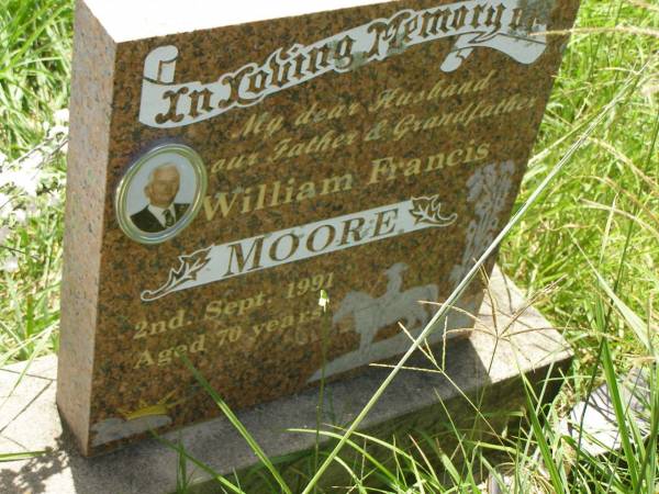 William Francis MOORE,  | husband father grandfather,  | died 2 Sept 1991 aged 70 years;  | Kilkivan cemetery, Kilkivan Shire  | 