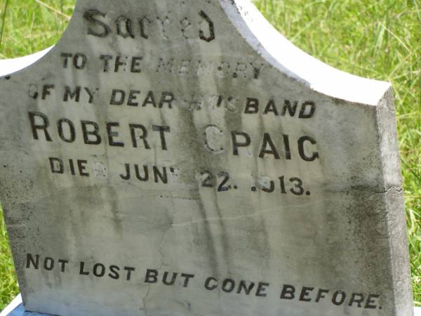 Robert CRAIG,  | husband,  | died 22 June 1913;  | Kilkivan cemetery, Kilkivan Shire  | 