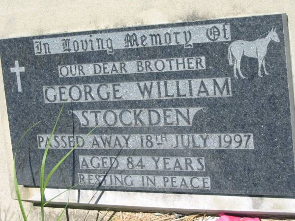 George William STOCKDEN,  | brother,  | died 18 July 1997 aged 84 years;  | Kilkivan cemetery, Kilkivan Shire  | 