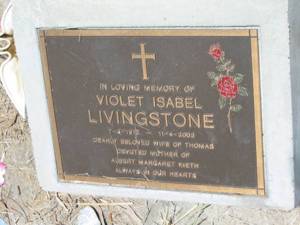 Violet Isabel LIVINGSTONE,  | 7-3-1912 - 11-4-2003,  | wife of Thomas,  | mother of Albert, Margaret, Kieth;  | Kilkivan cemetery, Kilkivan Shire  | 