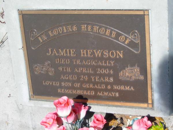 Jamie HEWSON,  | died tragically 9 April 2004 aged 29 years,  | son of Gerald & Norma;  | Kilkivan cemetery, Kilkivan Shire  | 