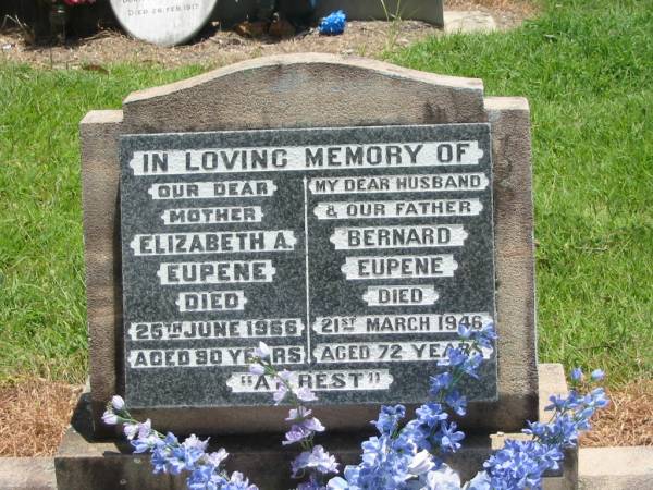 Elizabeth A. EUPENE,  | mother,  | died 25 June 1966 aged 90 years;  | Bernard EUPENE,  | husband father,  | died 21 March 1946 aged 72 years;  | Kilkivan cemetery, Kilkivan Shire  | 