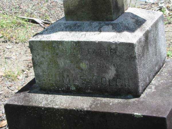 Thomas COLCH,  | husband father,  | died 30 Sept 1921 aged 75 years;  | Kilkivan cemetery, Kilkivan Shire  | 