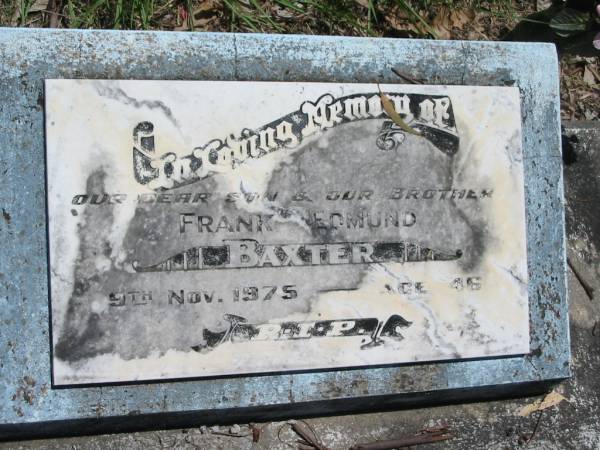 Frank Edmund BAXTER,  | son brother,  | died 9 Nov 1975 aged 46 years;  | Kilkivan cemetery, Kilkivan Shire  | 