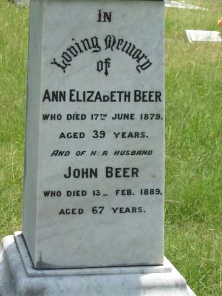 Ann Elizabeth BEER,  | died 17 June 1879 aged 39 years;  | John BEER,  | husband,  | died 13 Feb 1889 aged 67 years;  | Kilkivan cemetery, Kilkivan Shire  | 