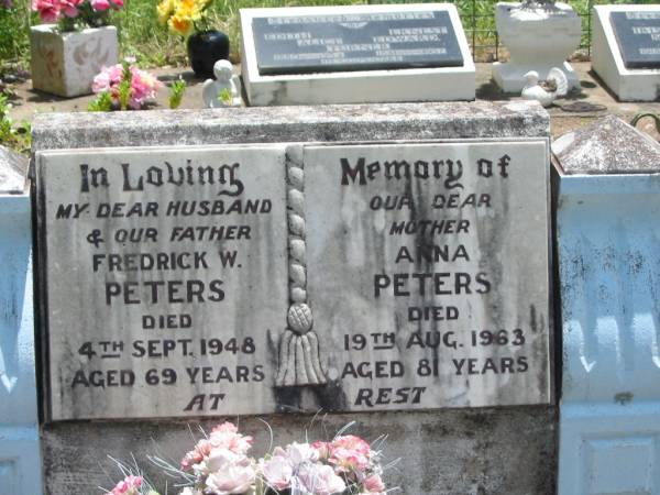 Fredrick W. PETERS,  | husband father,  | died 4 Sept 1948 aged 69 years;  | Anna PETERS,  | mother,  | died 19 Aug 1963 aged 81 years;  | Kilkivan cemetery, Kilkivan Shire  | 