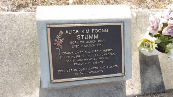 Alice Kim Foong STUMM  | b: 20 Mar 1956  | d: 7 Mar 2012  | husband Paul  | children Daniel, Michelle  |   | Kilkivan cemetery, Kilkivan Shire  | 