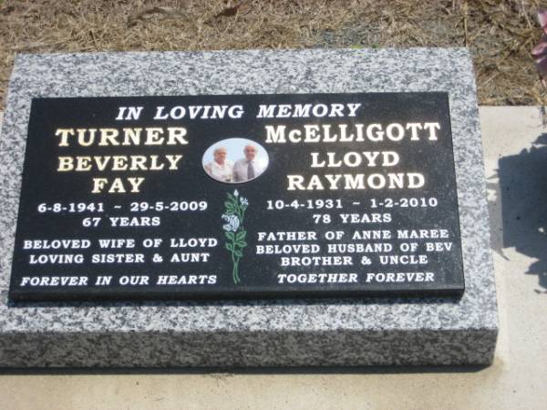 Beverly Fay TURNER  | b: 6-Aug-1941  | d: 29-May-2009  | aged 67  |   | Lloyd Raymond McELLIGOTT  | b: 10-Apr-1931  | d: 1-Feb-2010  | aged 78  |   | Kilkivan cemetery, Kilkivan Shire  | 