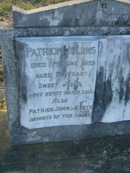 Patrick MULLNS [MULLINS?],  | died 17 June 1926 aged 77 years;  | Patrick John,  | infant;  | Martin,  | infant;  | Killarney cemetery, Warwick Shire  | 