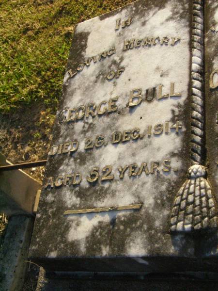 George BULL,  | died 26 Dec 1914 aged 52 years;  | Catherine BULL,  | died 9 Oct 1918 aged 54 years;  | Ivy BULL,  | died 10 Aug 1917 aged 20 years;  | Killarney cemetery, Warwick Shire  | 