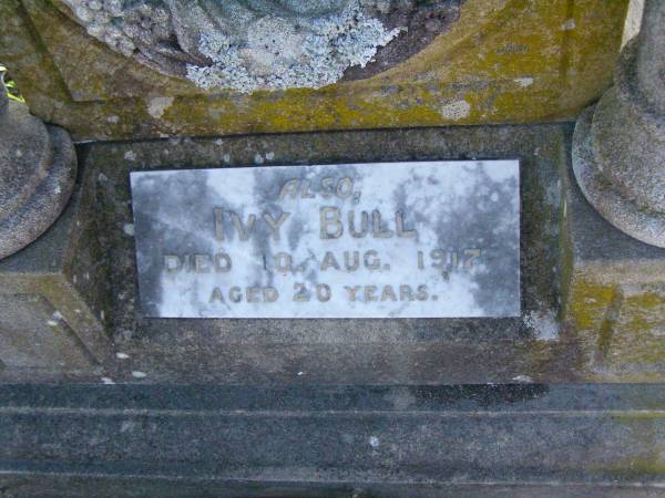 George BULL,  | died 26 Dec 1914 aged 52 years;  | Catherine BULL,  | died 9 Oct 1918 aged 54 years;  | Ivy BULL,  | died 10 Aug 1917 aged 20 years;  | Killarney cemetery, Warwick Shire  | 