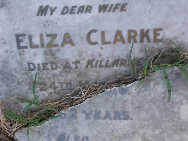 Eliza CLARKE,  | wife,  | died Killarney 24 May 1916 aged 62 years;  | Charles CLARKE,  | killed in action France 5 Oct 1917 aged 27 years;  | Killarney cemetery, Warwick Shire  | 