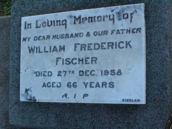 William Frederick FISCHER,  | husband father,  | died 27 Dec 1958 aged 66 years;  | Killarney cemetery, Warwick Shire  | 