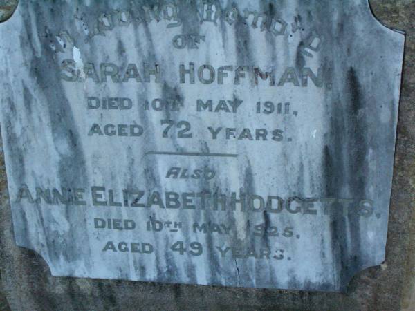 Sarah HOFFMAN,  | died 10 May 1911 aged 72 years;  | Annie Elizabeth HODGETTS,  | died 10 May 1925 aged 49 years;  | Killarney cemetery, Warwick Shire  | 