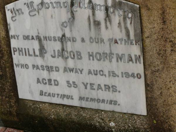 Phillip Jacob HOFFMAN,  | husband father,  | died 15 Aug 1940 aged 55 years;  | Ethel Blanche GOEBEL,  | mother,  | died 3 Sept 1969 aged 76 years;  | Killarney cemetery, Warwick Shire  | 