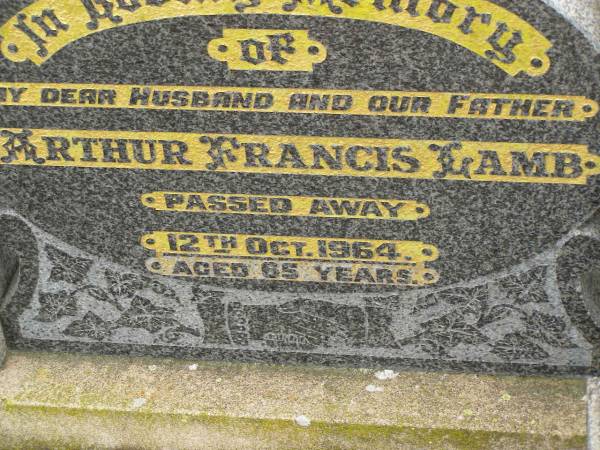 Arthur Francis LAMB,  | husband father,  | died 12 Oct 1964 aged 65 years;  | Myrtle Annie LAMB,  | mother,  | died 19 April 1971 aged 71 years;  | Killarney cemetery, Warwick Shire  | 