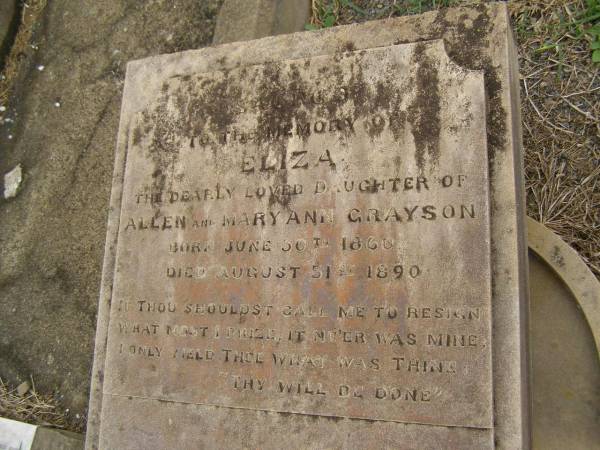 Eliza,  | daughter of Allen & Mary Ann GRAYSON,  | born 30 June 1860,  | died 31 Aug 1890;  | Killarney cemetery, Warwick Shire  | 
