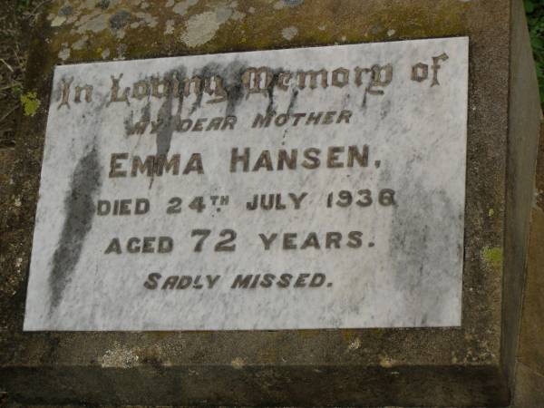 Emma HANSEN,  | mother,  | died 24 July 1936 aged 72 years;  | Killarney cemetery, Warwick Shire  | 