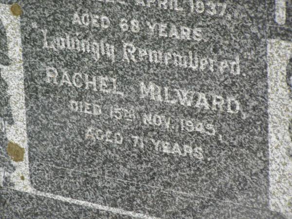 Matthew Edgar MILWARD,  | husband father,  | died 22 April 1937 aged 68 years;  | Rachel MILWARD,  | died 15 Nov 1945 aged 71 years;  | Killarney cemetery, Warwick Shire  | 