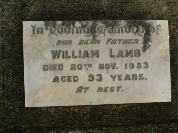 Edna May LAMB,  | died 10 Dec 1902 aged 3 months;  | Harold LAMB,  | died 16 Nov 1904 aged 6 weeks;  | William LAMB,  | father,  | died 20 Nov 1953 aged 93 years;  | Mary Ann LAMB,  | wife mother,  | died 12 April 1950 aged 89 years;  | Killarney cemetery, Warwick Shire  | 