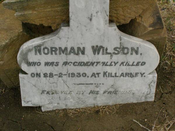 Norman WILSON,  | accidentally killed 28-2-1930 Killarney;  | Killarney cemetery, Warwick Shire  | 