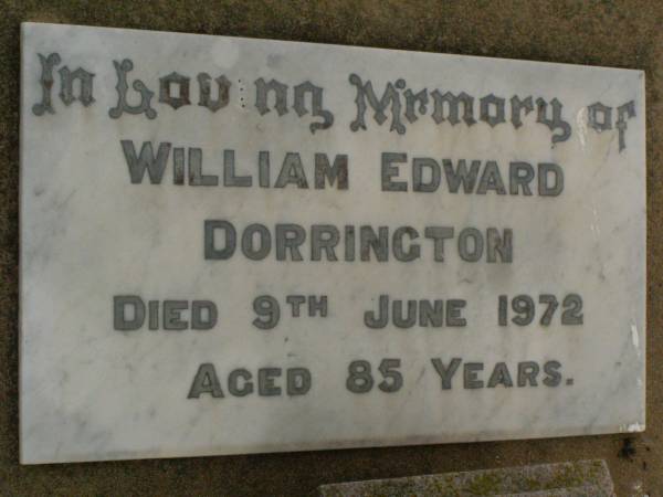 William Edward DORRINGTON,  | died 9 June 1972 aged 85 years;  | Killarney cemetery, Warwick Shire  | 