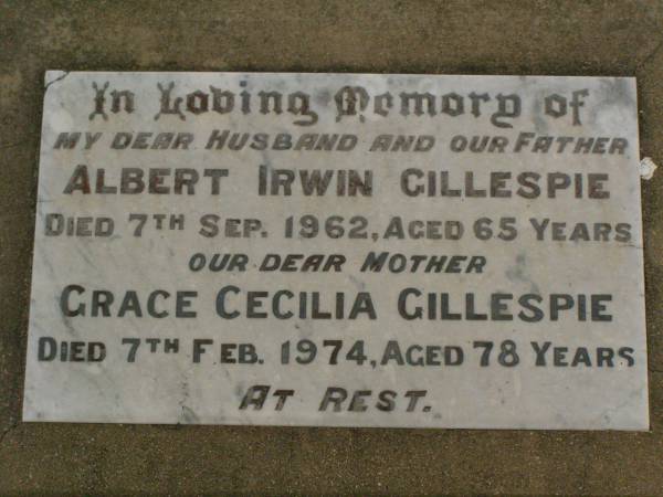 Albert Irwin GILLESPIE,  | husband father,  | died 7 Sep 1962 aged 65 years;  | Grace Cecilia GILLESPIE,  | mother,  | died 7 Feb 1974 aged 78 years;  | Killarney cemetery, Warwick Shire  | 