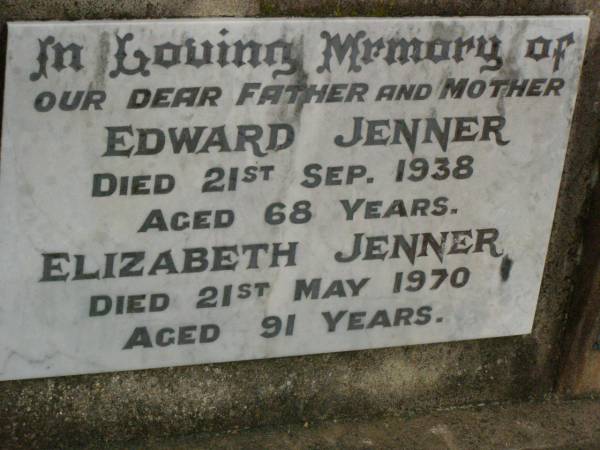 Edward JENNER,  | father,  | died 21 Sept 1938 aged 68 years;  | Elizabeth JENNER,  | mother,  | died 21 May 1970 aged 91 years;  | Killarney cemetery, Warwick Shire  | 