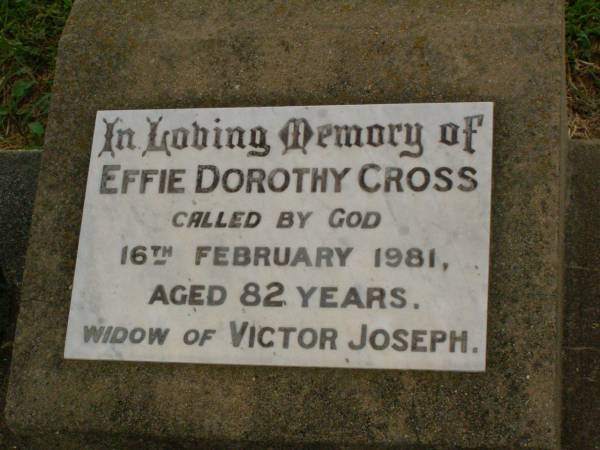 Effie Dorothy CROSS,  | widow of Victor Joseph,  | died 16 Feb 1981 aged 82 years;  | Killarney cemetery, Warwick Shire  | 