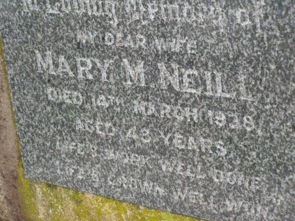 Mary M. NEILL,  | wife,  | died 14 March 1938 aged 48 years;  | Killarney cemetery, Warwick Shire  | 