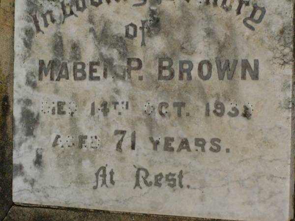Mabel P. BROWN,  | died 14 Oct 1939? aged 71 years;  | Killarney cemetery, Warwick Shire  | 