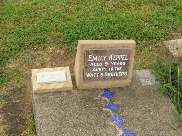 Emily KEPPEL,  | aged 9 years,  | aunty to WATT's brothers;  | Jack Edward KEPPEL,  | aged 69 years;  | Killarney cemetery, Warwick Shire  | 