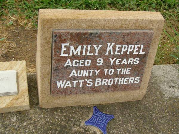 Emily KEPPEL,  | aged 9 years,  | aunty to WATT's brothers;  | Jack Edward KEPPEL,  | aged 69 years;  | Killarney cemetery, Warwick Shire  | 