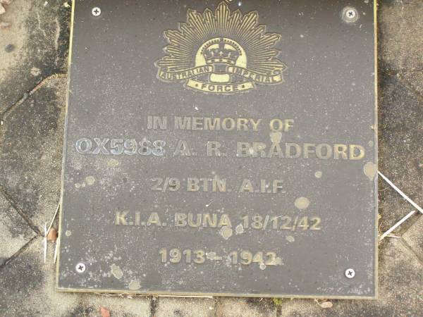 Alfred Ernest BRADFORD,  | father,  | died 20 Aug 1969 aged 85 years;  | Nellie Maude BRADFORD,  | wife mother,  | died 12 July 1964 aged 81 years;  | A.R. BRADFORD,  | killed in action Buna 18-12-42,  | 1913 - 1942;  | Killarney cemetery, Warwick Shire  | 