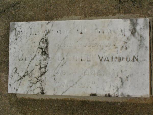 George Little VARDON,  | husband,  | 1876 - 1942;  | Killarney cemetery, Warwick Shire  | 