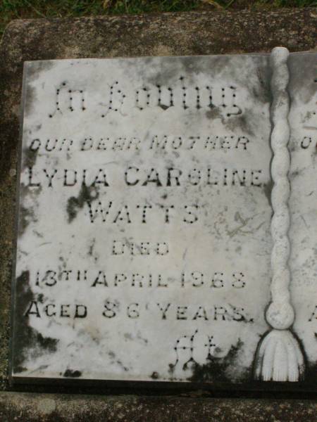 Lydia Caroline WATTS,  | mother,  | died 18 April 1968 aged 86 years;  | Willie WATTS,  | father,  | died 5 May 1943 aged 65 years;  | Killarney cemetery, Warwick Shire  | 