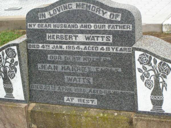 Herbert WATTS,  | husband father,  | died 4 Jan 1954 aged 48 years;  | Jean Harriet Emma WATTS,  | mother,  | died 27 April 1980 aged 65 years;  | Killarney cemetery, Warwick Shire  | 