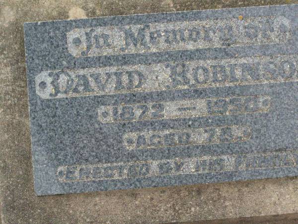 David ROBINSON,  | 1872 - 1950 aged 78 years,  | erected by family;  | Killarney cemetery, Warwick Shire  | 