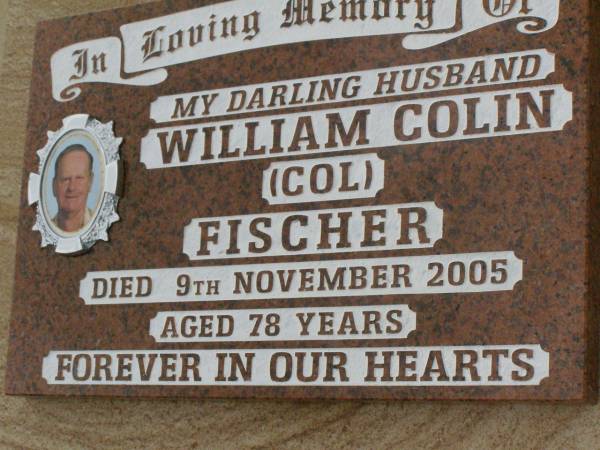 William Colin (Col) FISCHER,  | husband,  | died 9 Nov 2005 aged 78 years;  | Killarney cemetery, Warwick Shire  | 