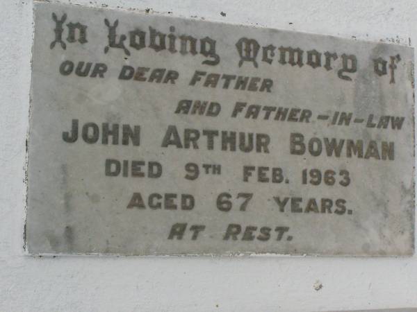 John Arthur BOWMAN,  | father father-in-law,  | died 9 Feb 1963 aged 67 years;  | Killarney cemetery, Warwick Shire  | 