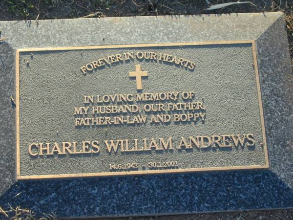 Charles William ANDREWS,  | husband father father-in-law boppy,  | 14-6-1943 - 30-1-2001;  | Killarney cemetery, Warwick Shire  | 