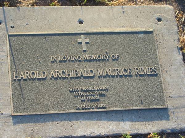 Harold Archibald Maurice RIMES,  | died 11 June 1998 aged 89 years;  | Killarney cemetery, Warwick Shire  | 