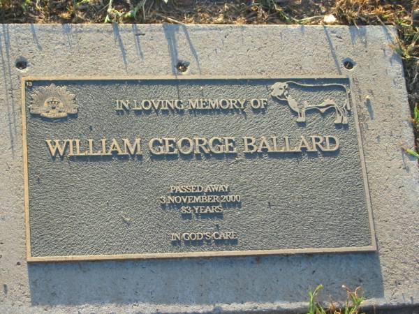 William George BALLARD,  | died 3 Nov 2000 aged 83 years;  | Killarney cemetery, Warwick Shire  | 